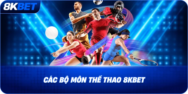 Các Bộ Môn Thể Thao 8KBET cac-bo-mon-the-thao-8kbet