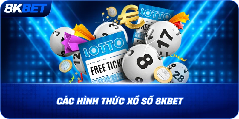 Các hình thức xổ số phổ biến tại 8KBET