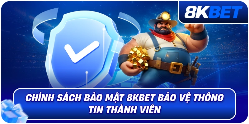 Chính Sách Bảo Mật 8KBET – Bảo Vệ Thông Tin Thành Viên 2026 2 chinh_sach_bao_mat_8kbet_bao_ve_thong_tin_thanh_vien