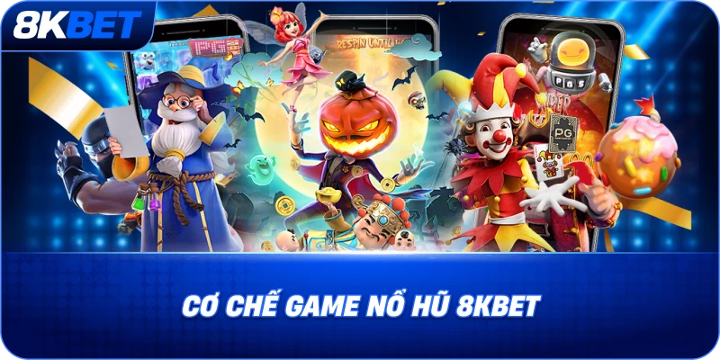 Nổ Hũ Thần Tài Là Gì? Cách Chơi Và Mẹo Trúng Lớn 2026 3 co-che-game-no-hu-8kbet