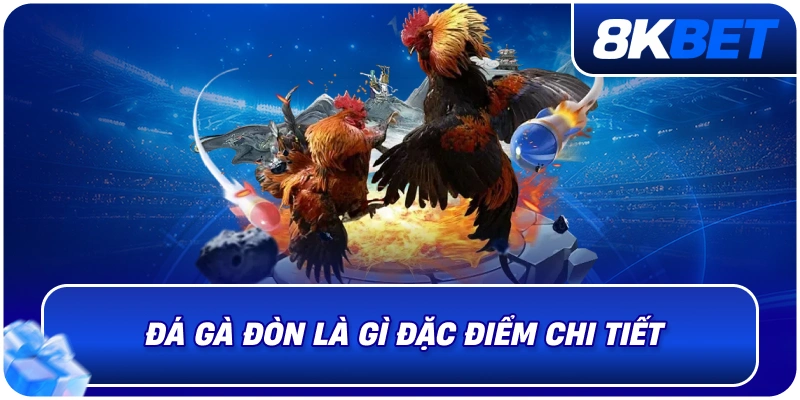 Đá Gà Đòn Là Gì? Đặc Điểm Và Cách Chơi Chi Tiết 2026 1 da_ga_don_la_gi_dac_diem_chi_tiet