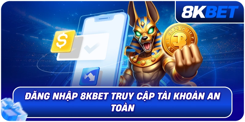 Đăng Ký 8KBET – Hướng Dẫn Tạo Tài Khoản Chi Tiết 2026 1 dang_nhap_8kbet