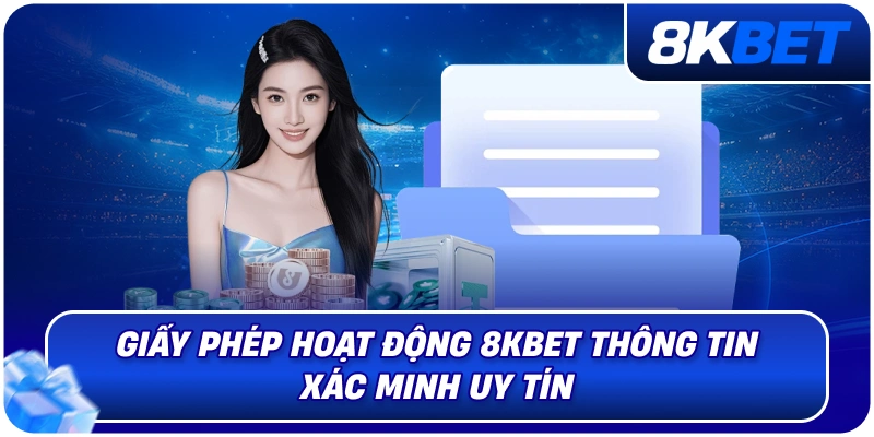 Giấy Phép Hoạt Động 8KBET – Thông Tin Xác Minh Uy Tín 2026 1 giay_phep_hoat_dong_8kbet
