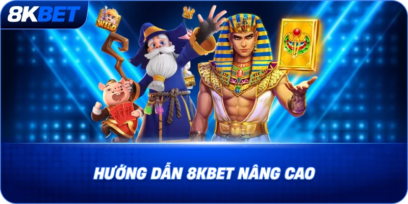 huong-dan-8kbet-nang-cao