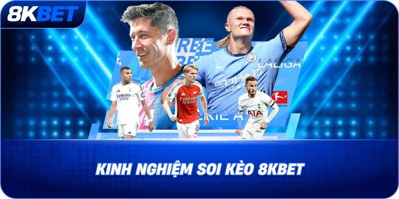 Kinh Nghiệm Soi Kèo 8KBET kinh-nghiem-soi-keo-8kbet