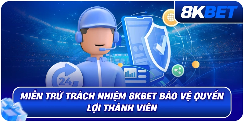 Miễn Trừ Trách Nhiệm 8KBET – Quy Định Quan Trọng 2026 2 mien_tru_trach_nhiem_8kbet