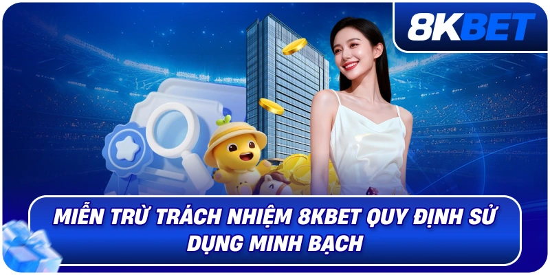 Miễn Trừ Trách Nhiệm 8KBET – Quy Định Quan Trọng 2026 1 mien_tru_trach_nhiem_8kbet