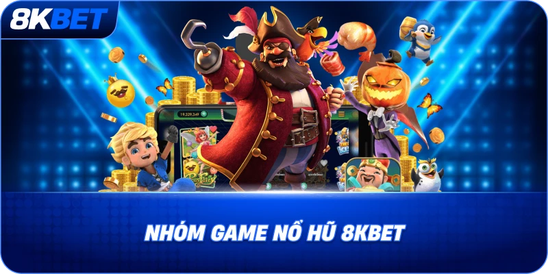 Nổ Hũ Thần Tài Là Gì? Cách Chơi Và Mẹo Trúng Lớn 2026 5 nhom-game-no-hu-8kbet