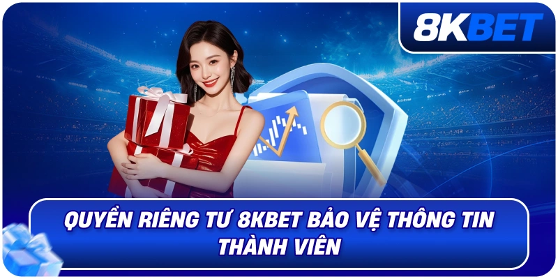 Quyền Riêng Tư 8KBET – Chính Sách Bảo Vệ Thông Tin Thành Viên 2026 1 quyen_rieng_tu_8kbet