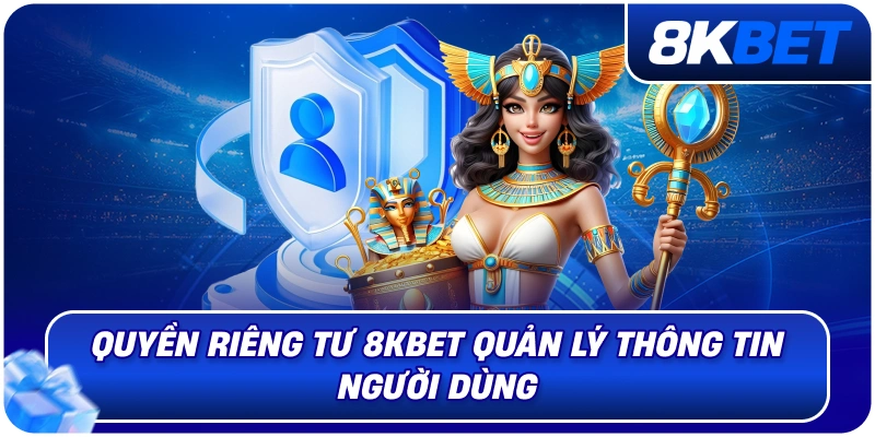 Chính Sách Bảo Mật 8KBET – Bảo Vệ Thông Tin Thành Viên 2026 4 quyen_rieng_tu_8kbet