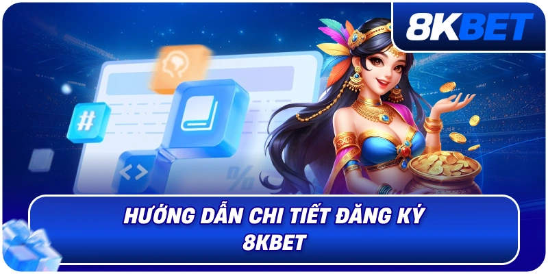 huong_dan_chi_tiet_dang_ky_8kbet